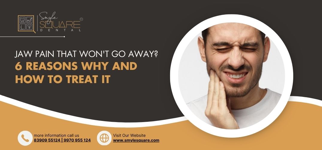 Jaw Pain That Won't Go Away? 6 Reasons Why and How to Treat It